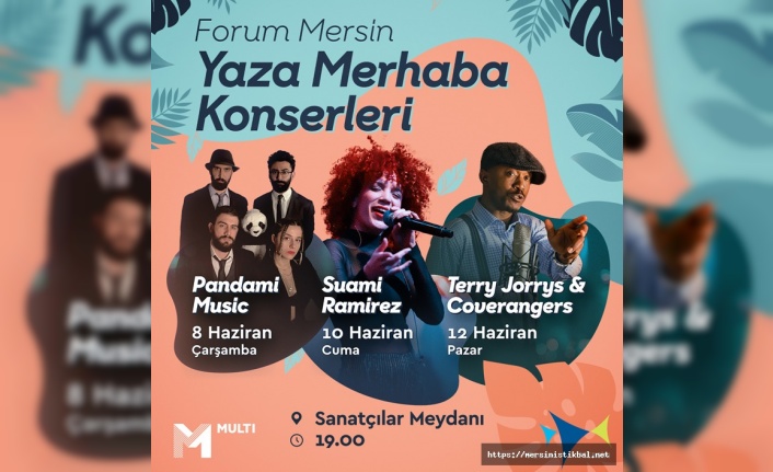 Forum Mersin‘de Yaza Merhaba Konserleri Başlıyor!