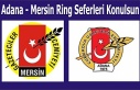Adana - Mersin  Ring Seferleri Konulsun