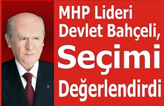 MHP Lideri Bahçeli, Seçimi değerlendirdi
